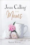 Book Cover: Jesus Calling for Moms, Padded Hardcover, with Full Scriptures: Devotions for Strength, Comfort, and Encouragement (A 50-Day Devotional) - The Perfect Christian Mother’s Day Gifts for Mom