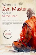 Book Cover: When the Zen Master Speaks to the Heart: 52 Short Zen Stories to Quiet Negative Thoughts, Relieve Stress & Embrace Mindfulness. Learn to Let Go of ... True Inner Peace (Buddhism for Beginners)