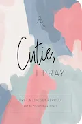 Book Cover: Cutie, I Pray (Ryan & Rose)