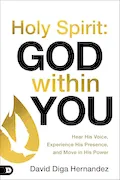 Book Cover: Holy Spirit: God Within You: Hear His Voice,Experience His Presence,and Move in His Power