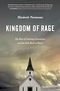 Book Cover: Kingdom of Rage: The Rise of Christian Extremism and the Path Back to Peace