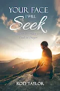 Book Cover: Your Face I Will Seek: Finding Intimacy with God in Prayer