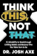 Book Cover: Think This, Not That: 12 Mindshifts to Breakthrough Limiting Beliefs and Become Who You Were Born to Be