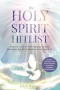 Book Cover: The Holy Spirit Hitlist: Unleash 15 Powerful Prayers to Seek Salvation for the Unbelievers in Your Life (PREPARE TO BE LEFT IN AWE BY THE AUTHOR'S CAPTIVATING TESTIMONY OF REDEMPTION)