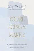 Book Cover: You're Going to Make It: 50 Morning and Evening Devotions to Unrush Your Mind, Uncomplicate Your Heart, and Experience Healing Today