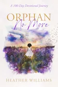 Book Cover: Orphan No More: A 100-Day Devotional Journey