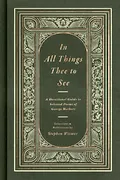 Book Cover: In All Things Thee to See: A Devotional Guide to Selected Poems of George Herbert