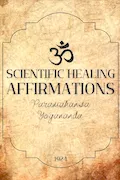 Book Cover: Scientific Healing Affirmations 1924: Original Text by Yogananda (Vintage Version)