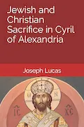Book Cover: Jewish and Christian Sacrifice in Cyril of Alexandria