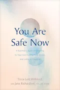 Book Cover: You Are Safe Now: A Survivor’s Guide to Listening to Your Gut, Healing from Abuse, and Living in Freedom