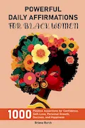 Book Cover: Powerful Daily Affirmations for Black Women: 1000 Positive Assertions for Confidence, Self-Love, Personal Growth, Success, and Happiness