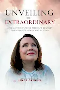 Book Cover: Unveiling the Extraordinary: A Comanche Psychic Medium's Journey Through Life, Death, and Beyond