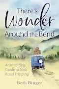 Book Cover: There's Wonder Around the Bend: An Inspiring Guide to Solo Road Tripping