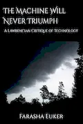 Book Cover: The Machine Will Never Triumph: A Lawrencian Critique of Technology