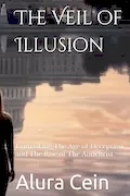 Book Cover: The Veil of Illusion: Unmasking The Age of Deception and The Rise of The Antichrist