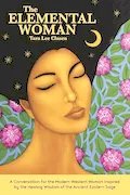 Book Cover: The Elemental Woman: A Conversation for the Modern Western Woman Inspired by the Healing Wisdom of the Ancient Eastern Sage
