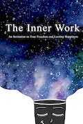Book Cover: The Inner Work: An Invitation to True Freedom and Lasting Happiness