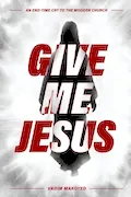 Book Cover: Give Me Jesus: An End-Time Cry to the Modern Church
