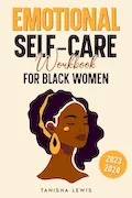 Book Cover: Emotional Self-Care Workbook for Black Women - From Struggle to Strength: A Transformative Mental Health Guide to Navigating Chaos, Healing from Traumas and Building Unshakable Confidence