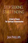 Book Cover: Stop Seeking, Start Finding: A Book of Hours for Spiritual Evolutionaries
