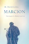 Book Cover: Marcion: The Gospel of a Wholly Good God