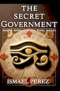 Book Cover: The Secret Government: Invisible Architects: Secrets, Power, and Lies
