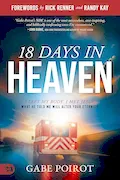 Book Cover: 18 Days in Heaven: I Left My Body. I Met Jesus. What He Told Me Will Alter Your Eternity.