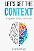 Let's Get The Context: Simplified Bible Summaries Book Cover: Let's Get The Context: Simplified Bible Summaries