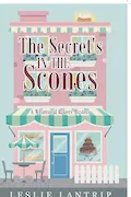 Book Cover: The Secret's in the Scones: A Whimsical Bakery Mystery