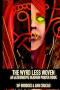 Book Cover: The Wyrd Less Woven: An Alternative Heathen Prayer Book