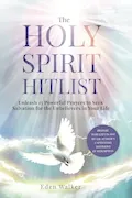 Book Cover: The Holy Spirit Hitlist: Unleash 15 Powerful Prayers to Seek Salvation for the Unbelievers in Your Life (PREPARE TO BE LEFT IN AWE BY THE AUTHOR'S CAPTIVATING TESTIMONY OF REDEMPTION)