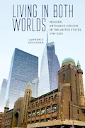 Book Cover: Living in Both Worlds: Modern Orthodox Judaism in the United States, 1945–2025