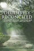 Book Cover: Decisively Reconciled: The Journey of a Gay Christian Man Accepting Himself and His Faith