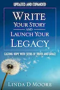 Book Cover: Write Your Story and Launch Your Legacy: Casting Hope with Seeds of Truth and Grace