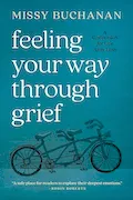 Book Cover: Feeling Your Way Through Grief: A Companion for Life after Loss