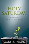 Book Cover: Holy Saturday : A Memoir of Loss and Hope