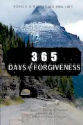 Book Cover: 365 Days of Forgiveness: Daily Quotes and Scriptures Inspired by “Forty Days to Forgiveness”