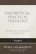 Book Cover: Theoretical-Practical Theology, Volume 5: The Application of Redemption and the Church