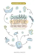 Scribble & Scripture: The Bible Made Simple: Expanded Edition Book Cover: Scribble & Scripture: The Bible Made Simple: Expanded Edition