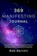 Book Cover: 369 Manifesting Journal: Discover the Secrets to Manifest Your Dream Life | Learn How to Harness the Power of the Law of Attraction and Many Other Methods Through Guided Techniques and Exercises