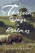 Book Cover: Thirteen Days in Psalm 23