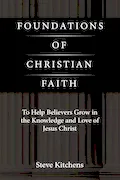 Book Cover: Foundations of Christian Faith: To Help Believers Grow in the Knowledge and Love of Jesus Christ