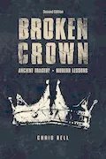 Book Cover: Broken Crown: Ancient Tragedy Modern Lessons: Second Edition