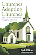 Book Cover: Churches Adopting Churches: New Life for Healthy and Struggling Churches