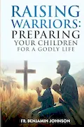 Book Cover: Raising Warriors: Preparing Your Children For a Godly Life