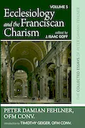 Book Cover: Ecclesiology and the Franciscan Charism: The Collected Essays of Peter Damian Fehlner, OFM Conv: Volume 5