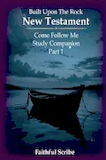 Book Cover: New Testament: Part 1 (Built Upon the Rock: Come Follow Me Study Companion)