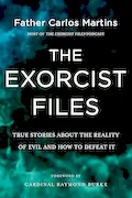 Book Cover: The Exorcist Files: True Stories About the Reality of Evil and How to Defeat It