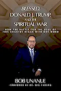 Blessed, Donald J. Trump, and the Spiritual War: How the Battle for the Soul of This Country Began with One Word Book Cover: Blessed, Donald J. Trump, and the Spiritual War: How the Battle for the Soul of This Country Began with One Word