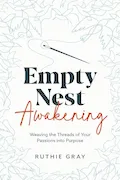 Book Cover: Empty Nest Awakening: Weaving the Threads of Your Passion into Purpose